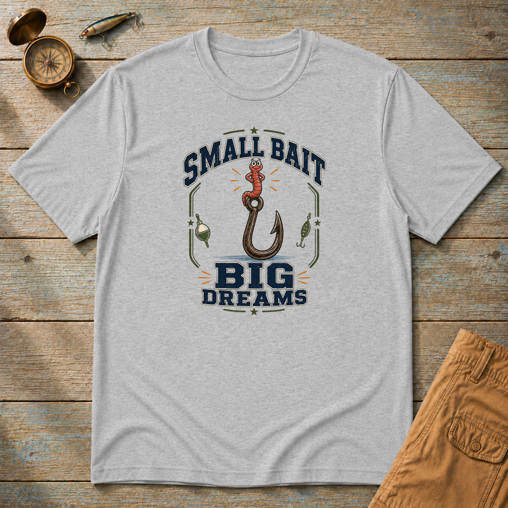 Small Bait Big Dreams T-Shirt