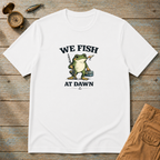 We Fish At Dawn T-Shirt