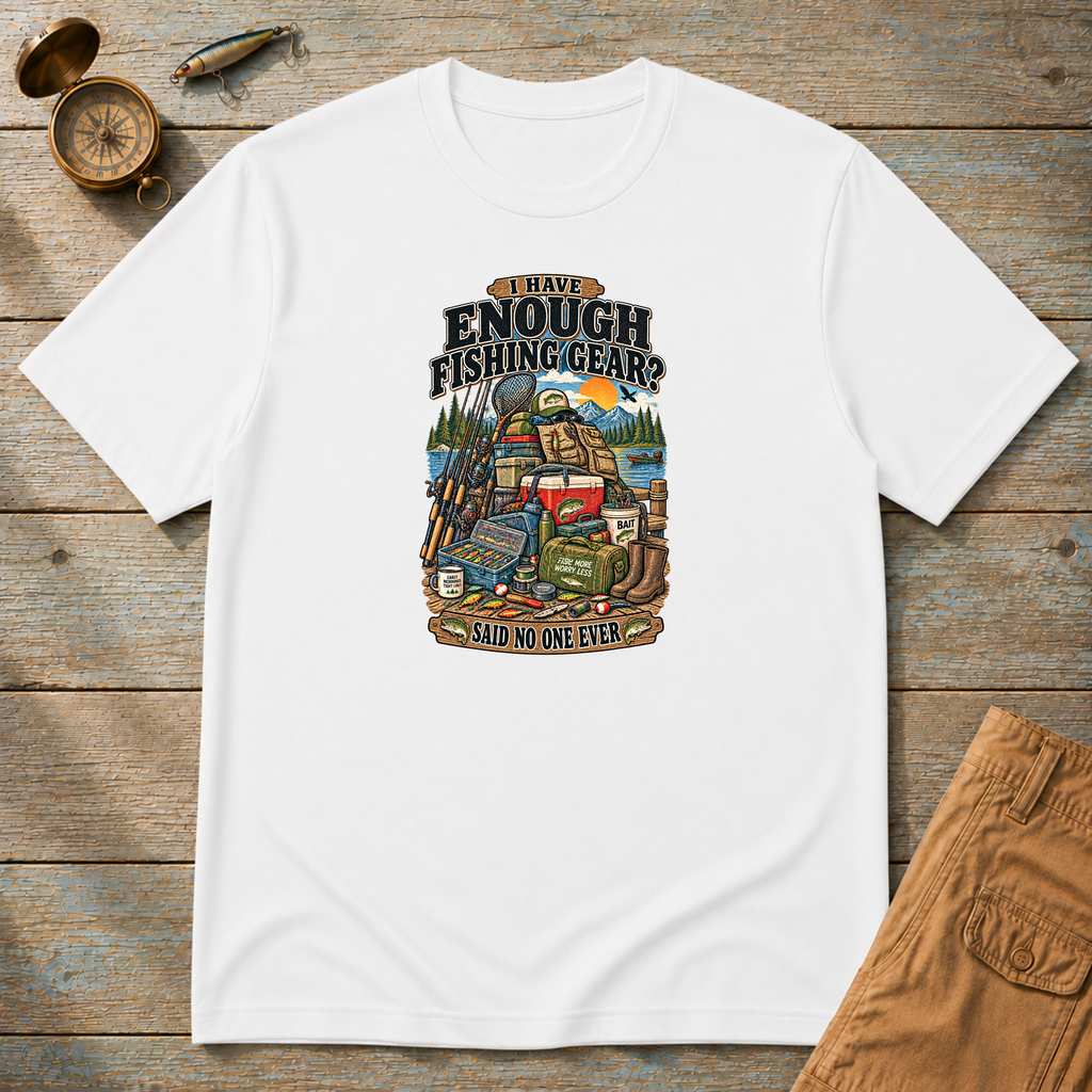 I Have Enough Fishing Gear T-Shirt