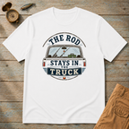 The Rod Stays In The Truck T-Shirt